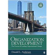 Organization Development: The Process of Leading Organizational Change 9781506316574