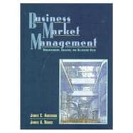 Business Market Management : Understanding, Creating and Delivering Value