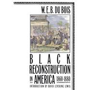 Black Reconstruction in America 1860-1880 9780684856575