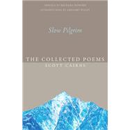 Slow Pilgrim: Collected Poems 9781612616575