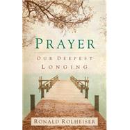 Prayer: Our Deepest Longing 9781616366575