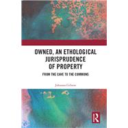 Owned, an Ethological Jurisprudence of Property 9780367356576