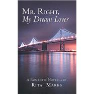 Mr. Right, My Dream Lover 9781480876576