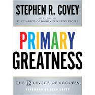 Primary Greatness The 12 Levers of Success 9781501106576