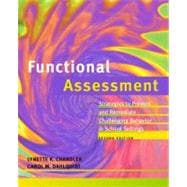 Functional Assessment : Strategies to Prevent and Remediate Challenging Behavior in School Settings