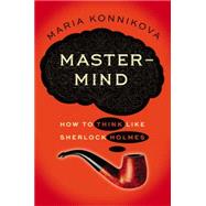 Mastermind : How to Think Like Sherlock Holmes 9780670026579