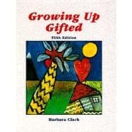 Growing up Gifted : Developing the Potential of Children at Home and at School