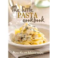 The Little Pasta Cookbook 9781743366585