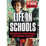 Life in Schools: An Introduction to Critical Pedagogy in the Foundations of Education 9781612056586