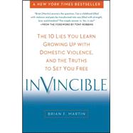 Invincible: The 10 Lies You Learn Growing Up With Domestic Violence, and the Truths to Set You Free 9780399166587