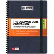 The Common Core Companion: The Standards Decoded, Grades 9-12: What They Say, What They Mean, How to Teach Them 9781452276588