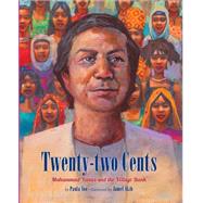 Twenty-two Cents: Muhammad Yunus and the Village Bank 9781600606588
