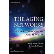 The Aging Networks: A Guide to Programs and Services 9780826196590