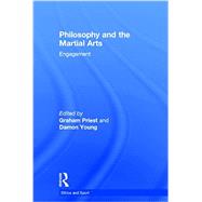 Philosophy and the Martial Arts: Engagement 9781138016590