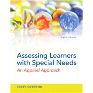 Assessing Learners with Special Needs An Applied Approach, Enhanced Pearson eText with Loose-Leaf Version -- Access Card Package 9780133846591