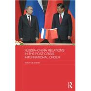 Russia-China Relations in the Post-Crisis International Order 9781138796591