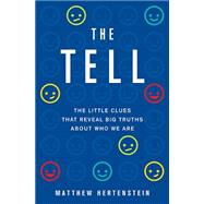 The Tell: The Little Clues That Reveal Big Truths About Who We Are 9780465036592