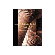 Archetypes of Wisdom An Introduction to Philosophy (Clothbound with InfoTrac) 9780534566593