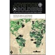 Joystick Soldiers: The Politics of Play in Military Video Games 9780415996594