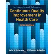 McLaughlin & Kaluzny's Continuous Quality Improvement in Health Care 9781284126594