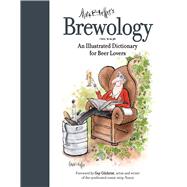 Brewology: An Illustrated Dictionary for Beer Lovers 9781632206596