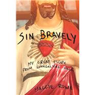 Sin Bravely A Memoir of Spiritual Disobedience 9781593766597