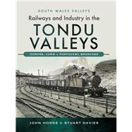 Railways and Industry in the Tondu Valleys 9781526726599