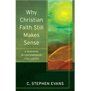 Why Christian Faith Still Makes Sense 9780801096600