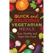 Quick and Delicious Vegetarian Meals 9781472136602