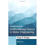 Introduction to Tsallis Entropy Theory in Water Engineering 9781498736602
