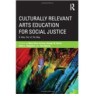 Culturally Relevant Arts Education for Social Justice: A Way Out of No Way 9780415656603