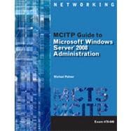MCITP Guide to Microsoft Windows Server 2008 Administration, Exam #70-646, 1st Edition 9781133476603
