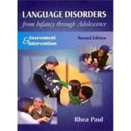 Language Disorders from Infancy Through Adolescence : Assessment and Intervention 9780323006606