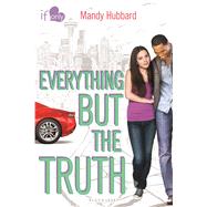 Everything but the Truth An If Only novel 9781619636606