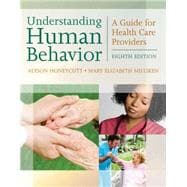 Understanding Human Behavior A Guide for Health Care Providers 9781435486607
