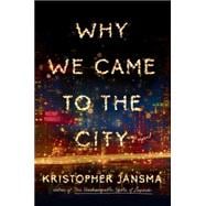 Why We Came to the City 9780525426608