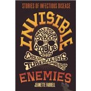 Invisible Enemies Stories of Infectious Disease 9781250096609