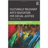 Culturally Relevant Arts Education for Social Justice: A Way Out of No Way 9780415656610