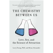 The Chemistry Between Us 9781591846611