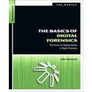 The Basics of Digital Forensics: The Primer for Getting Started in Digital Forensics 9781597496612