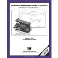 Parametric Modeling with Creo Parametric 1. 0 9781585036615