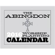 The Abingdon Worship Planning Calendar 2016 9781426796616