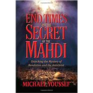 End Times and the Secret of the Mahdi 9781617956621