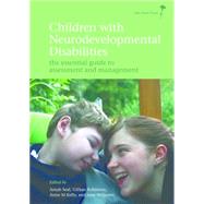 Children with Neurodevelopmental Disabilities: the Essential Guide to Assessment and Management 9781908316622