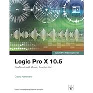 Logic Pro X 10.5 - Apple Pro Training Series: Professional Music Production 9780136886624