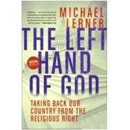 The Left Hand of God: Healing America's Political and Spiritual Crisis 9780061146626