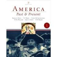 America Past and Present, Volume 1 (to 1877) 9780321446626