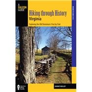 Hiking through History Virginia Exploring the Old Dominion's Past by Trail 9780762786626
