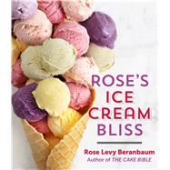 Rose's Ice Cream Bliss 9781328506627