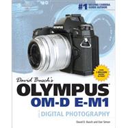 David Busch’s Olympus OM-D E-M1 Guide to Digital Photography 9781305106628